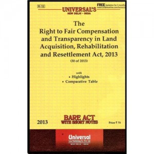 Universal's The Right to Fair Compensation & Transparency in Land Acquisition , Rehabilitation & Resettlement Act, 2013 - Bare Act
